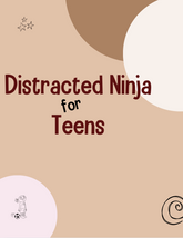 Distracted Ninja for Teens Lesson Plans